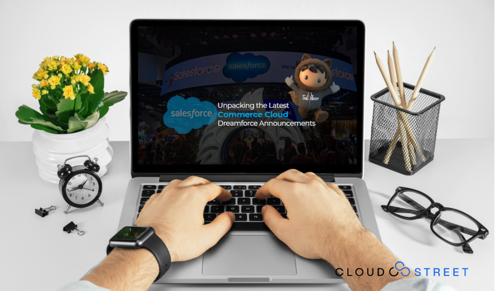 Unpacking the Latest Salesforce Commerce Cloud Dreamforce Announcements